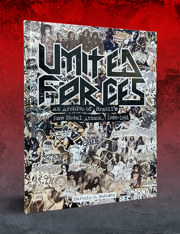 UNITED FORCES: An Archive of Brazil’s Raw Metal Attack, 1986-1991, by Marcelo R. Batista