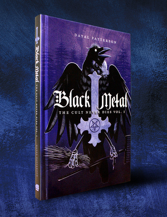 BLACK METAL: THE CULT NEVER DIES VOL. 1 by Dayal Patterson