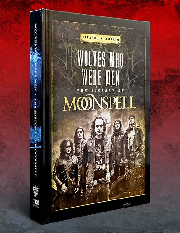 WOLVES WHO WERE MEN: THE HISTORY OF MOONSPELL By Ricardo S. Amorim