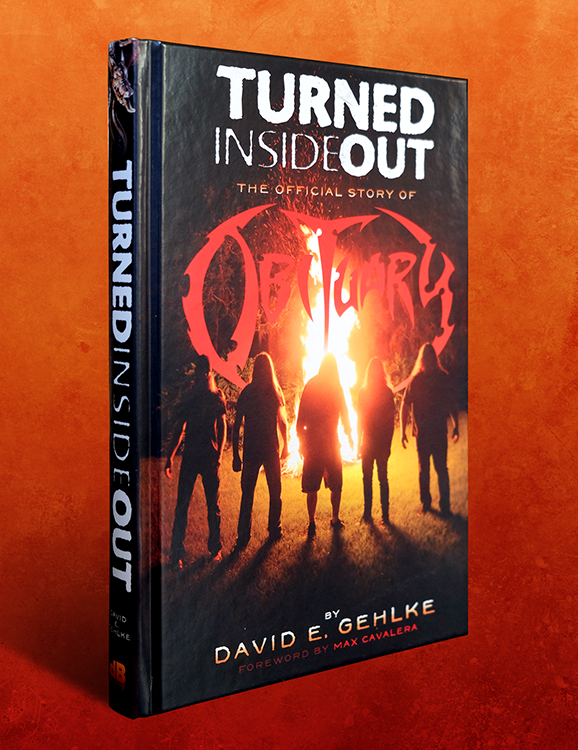 TURNED INSIDE OUT: The Official Story of Obituary by David E. Gehlke